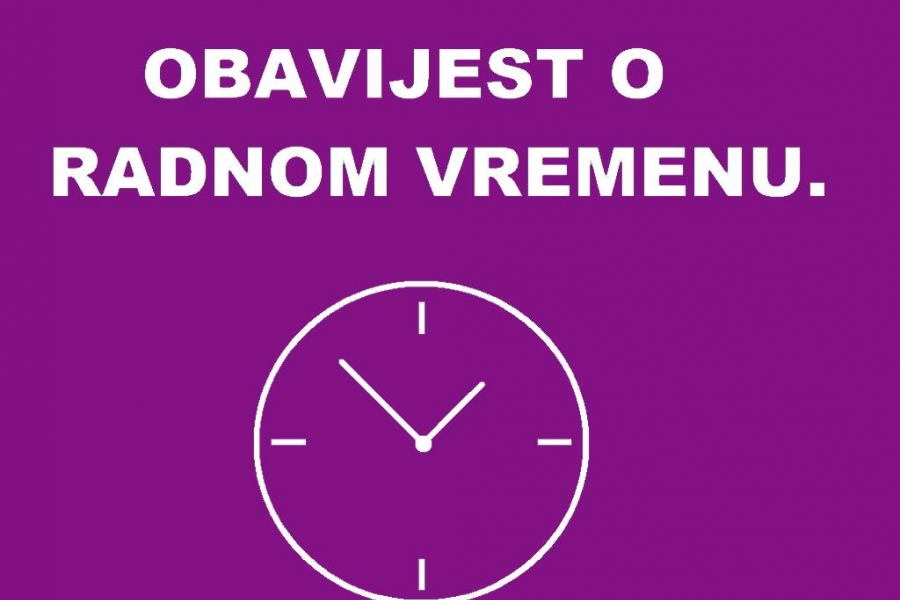 OBAVIJEST O RADNOM VREMENU